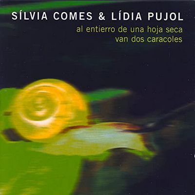 Sílvia Comes & Lídia Pujol-Al entierro de una hoja seca van dos caracoles