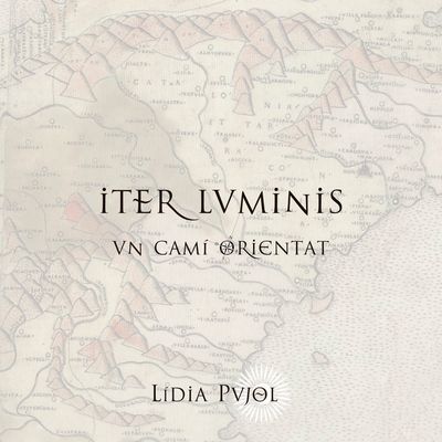 Lídia Pujol-Iter Luminis. Un camí orientat 